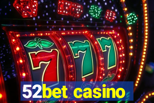 52bet casino